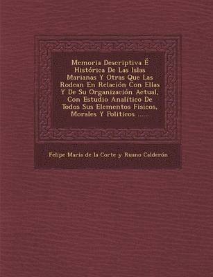 bokomslag Memoria Descriptiva E Historica de Las Islas Marianas y Otras Que Las Rodean En Relacion Con Ellas y de Su Organizacion Actual, Con Estudio Analitico