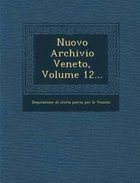 bokomslag Nuovo Archivio Veneto, Volume 12...