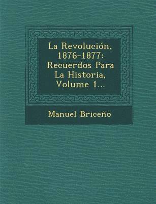 La Revolucion, 1876-1877 1