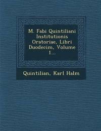 bokomslag M. Fabi Quintiliani Institutionis Oratoriae, Libri Duodecim, Volume 1...