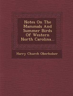 bokomslag Notes on the Mammals and Summer Birds of Western North Carolina...