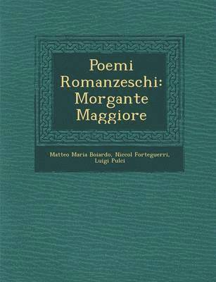 Matteo Maria Boiardo, Niccolo Forteguerri, Luigi Pulci - Poemi Romanzeschi, Häftad