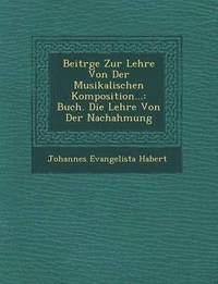 bokomslag Beitr GE Zur Lehre Von Der Musikalischen Komposition...