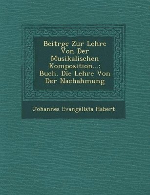 bokomslag Beitr GE Zur Lehre Von Der Musikalischen Komposition...