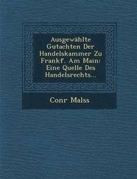 bokomslag Ausgewahlte Gutachten Der Handelskammer Zu Frankf. Am Main