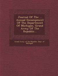 bokomslag Journal of the ... Annual Encampment of the Department of Michigan, Grand Army of the Republic...