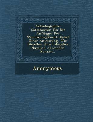 Osteologischer Catechismus Fur Die Anfanger Der Wundarzneykunst 1