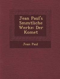 bokomslag Jean Paul's S Mmtliche Werke: Der Komet