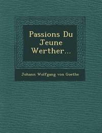 bokomslag Passions Du Jeune Werther...