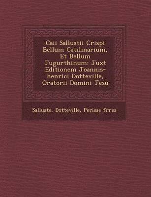 bokomslag Caii Sallustii Crispi Bellum Catilinarium, Et Bellum Jugurthinum