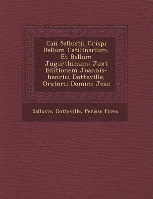 Caii Sallustii Crispi Bellum Catilinarium, Et Bellum Jugurthinum 1