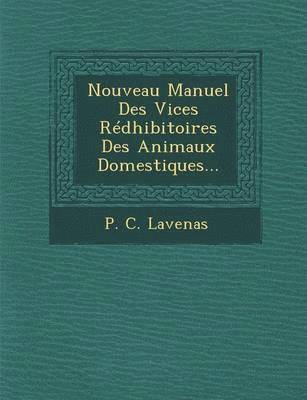 P. C. Lavenas - Nouveau Manuel Des Vices Redhibitoires Des Animaux Domestiques..., Häftad