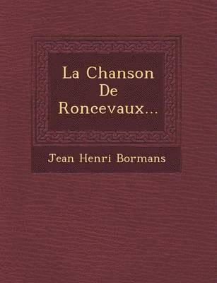 Jean Henri Bormans - La Chanson de Roncevaux..., Häftad