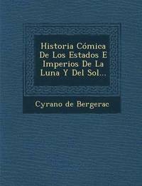 bokomslag Historia Comica De Los Estados E Imperios De La Luna Y Del Sol...