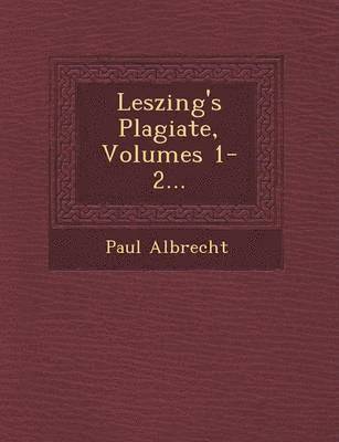 bokomslag Leszing's Plagiate, Volumes 1-2...