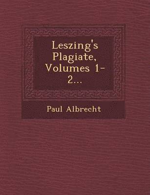 Leszing's Plagiate, Volumes 1-2... 1