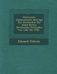 bokomslag Historisch-Diplomatische Beitrage Zur Geschichte Der Stadt Berlin