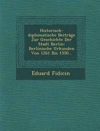 bokomslag Historisch-Diplomatische Beitrage Zur Geschichte Der Stadt Berlin