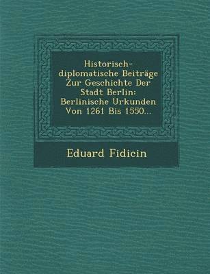 bokomslag Historisch-Diplomatische Beitrage Zur Geschichte Der Stadt Berlin