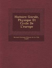 bokomslag Histoire G N Rale, Physique Et Civile de L'Europe