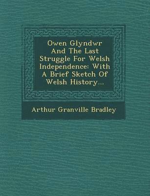 Owen Glyndwr and the Last Struggle for Welsh Independence