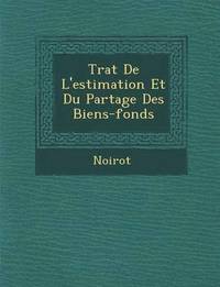 bokomslag Tra T de L'Estimation Et Du Partage Des Biens-Fonds