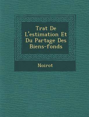 Tra T de L'Estimation Et Du Partage Des Biens-Fonds