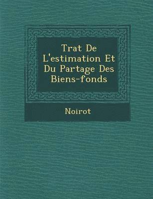 Tra T de L'Estimation Et Du Partage Des Biens-Fonds 1