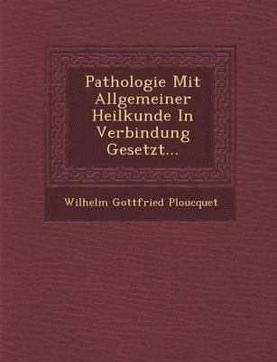 bokomslag Pathologie Mit Allgemeiner Heilkunde in Verbindung Gesetzt...