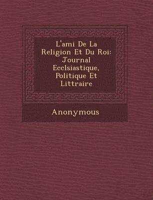 Anonymous - L'Ami de La Religion Et Du Roi, Häftad