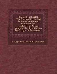 bokomslag Tratado Patológico Teorico-practico De Los Tumores Humorales