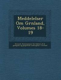 bokomslag Meddelelser Om Gr Nland, Volumes 18-19