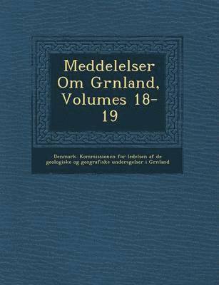 bokomslag Meddelelser Om Gr Nland, Volumes 18-19