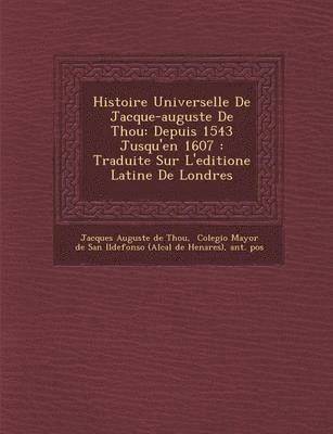 bokomslag Histoire Universelle de Jacque-Auguste de Thou