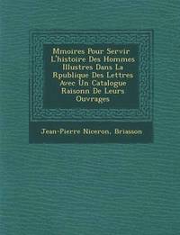 bokomslag M Moires Pour Servir L'Histoire Des Hommes Illustres Dans La R Publique Des Lettres Avec Un Catalogue Raisonn de Leurs Ouvrages