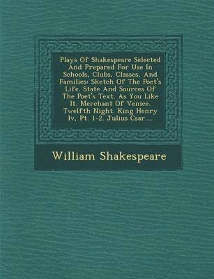 bokomslag Plays Of Shakespeare Selected And Prepared For Use In Schools, Clubs, Classes, And Families