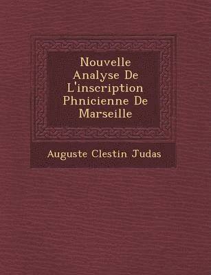 Nouvelle Analyse De L'inscription Ph&#65533;nicienne De Marseille 1