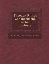 bokomslag Theodor R Lings Osnabr Cksche Kirchen-Historie