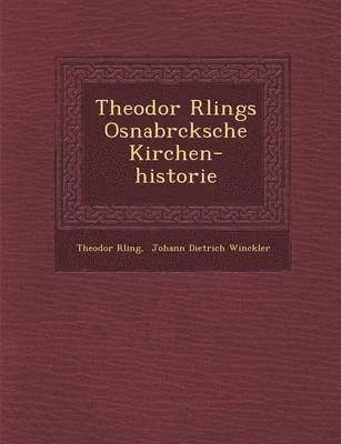 Theodor R Lings Osnabr Cksche Kirchen-Historie 1