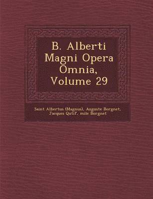 bokomslag B. Alberti Magni Opera Omnia, Volume 29