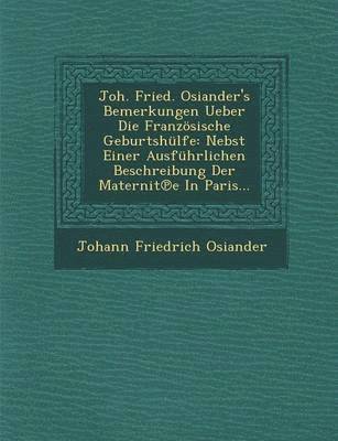 bokomslag Joh. Fried. Osiander's Bemerkungen Ueber Die Franzosische Geburtshulfe