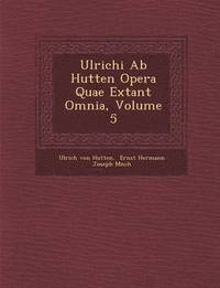 bokomslag Ulrichi Ab Hutten Opera Quae Extant Omnia, Volume 5