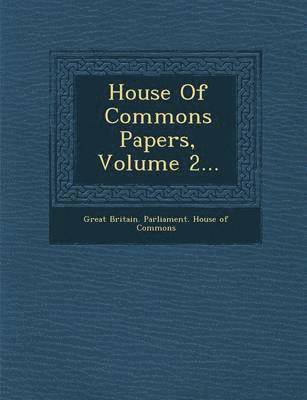 House of Commons Papers, Volume 2... 1