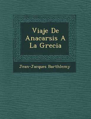 bokomslag Viaje De Anacarsis A La Grecia