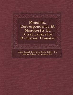 bokomslag M Moires, Correspondance Et Manuscrits Du G N Ral Lafayette