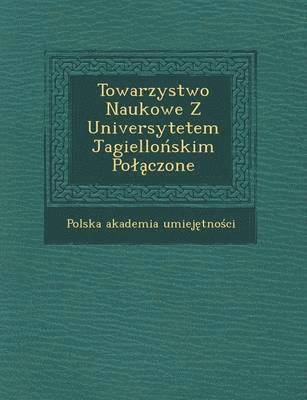 bokomslag Towarzystwo Naukowe Z Universytetem Jagiellonskim Polaczone