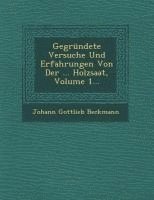 bokomslag Gegrundete Versuche Und Erfahrungen Von Der ... Holzsaat, Volume 1...