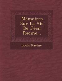 bokomslag Memoires Sur La Vie de Jean Racine...