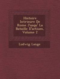 bokomslag Histoire Int&#65533;rieure De Rome Jusqu'&#65533; La Bataille D'actium, Volume 2