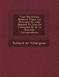 bokomslag Trait Des Enfans Naturels D'Apr S Les Principes Du Code Napol on Et Ceux de L'Ancienne Et de La Nouvelle Jurisprudence